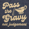 Mens Pass The Gravy Not Judgement Tshirt Funny Thanksgiving Dinner Turkey Day Graphic Tee
