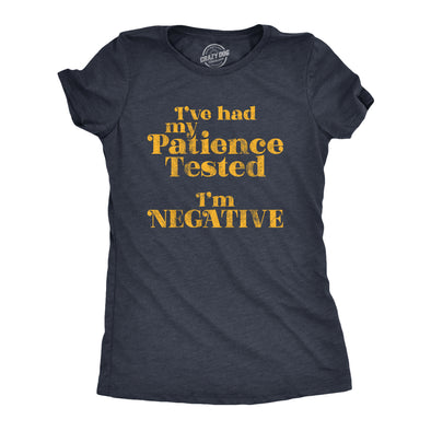 Womens I've Had My Patience Tested I'm Negative Tshirt Funny Sarcastic Graphic Novelty Tee