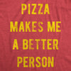 Womens Pizza Makes Me A Better Person Tshirt Funny Slice Junk Food Humor Tee