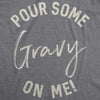 Womens Pour Some Gravy On Me T shirt Funny Thanksgiving Turkey Thankful Tee Cool