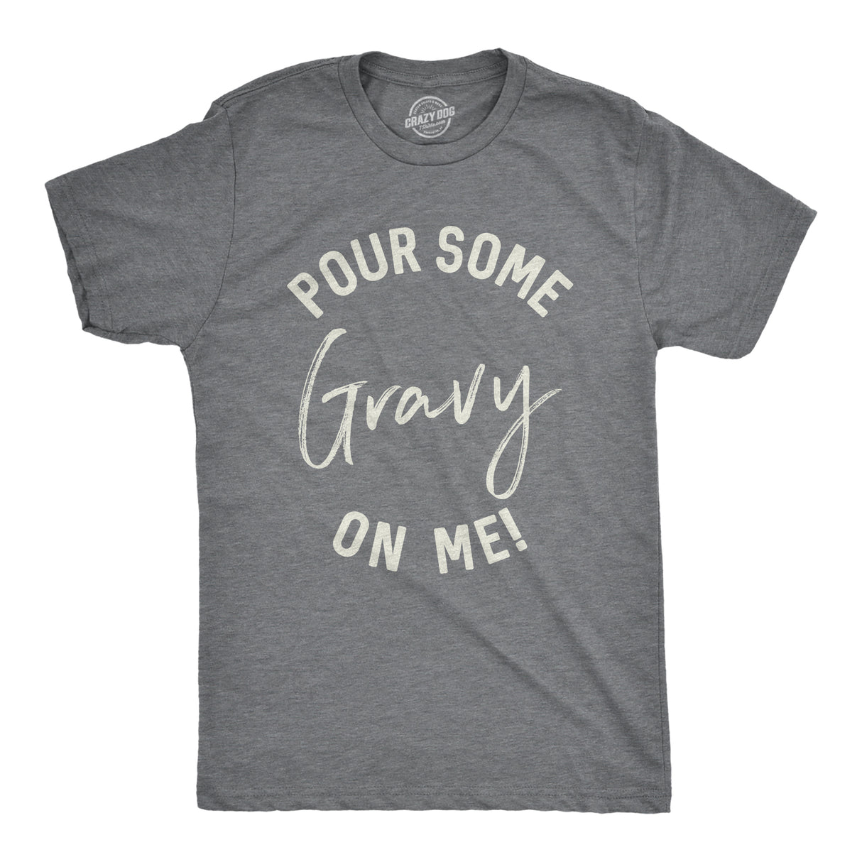 Pour Some Gravy On Me Men's Tshirt