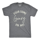 Pour Some Gravy On Me Men's Tshirt