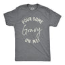 Pour Some Gravy On Me Men's Tshirt