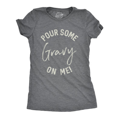 Womens Pour Some Gravy On Me T shirt Funny Thanksgiving Turkey Thankful Tee Cool