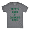 Pretty Good At Drinking Beer Men's Tshirt