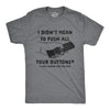 I Didn't Mean To Push All Your Buttons Men's Tshirt