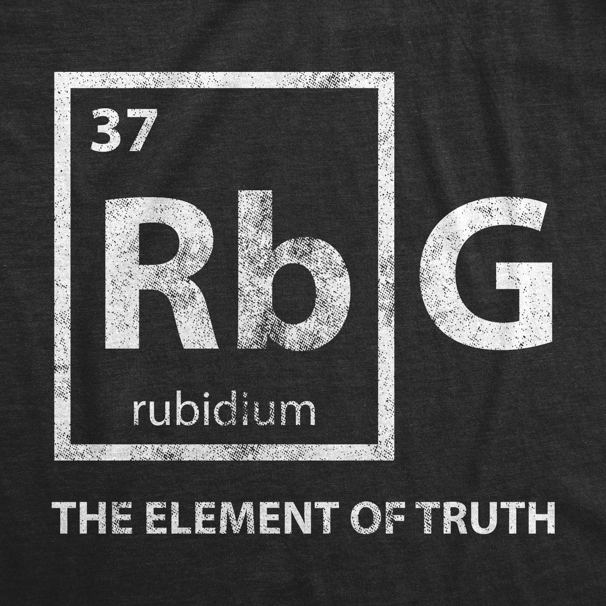 Mens RBG Element Of Truth Tshirt Ruth Bader Ginsburg Supreme Court Science Tee