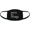 Rescue All The Dogs Face Mask Funny Animal Puppy Lover Nose And Mouth Covering