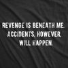 Womens Revenge Is Beneath Me Accidents However Will Happen Tshirt Funny Sarcastic Graphic Tee