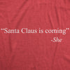 Womens Santa Claus Is Coming That�s What She Said Tshirt Funny Christmas Holiday Party Tee