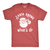 Mens Santa Knows What's Up Tshirt Funny Christmas Party Graphic Tee