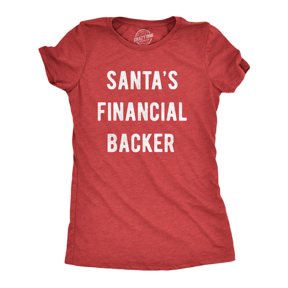Womens Santa's Financial Backer Tshirt Funny Christmas Holiday Season Graphic Novelty Tee