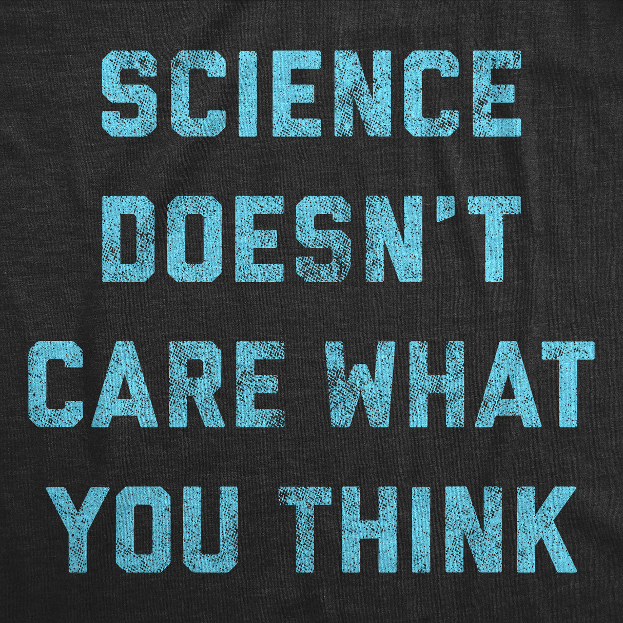 Mens Science Doesn't Care What You Think Tshirt Funny Quarantine Graphic Novelty Tee