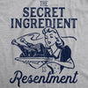 Mens The Secret Ingredient Is Resentment Tshirt Funny Thanksgiving Dinner Turkey Day Tee