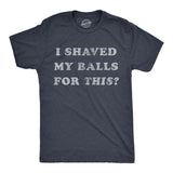 Mens I Shaved My Balls for This T Shirt Funny Hilarious Sarcastic Vintage Graphic Tee