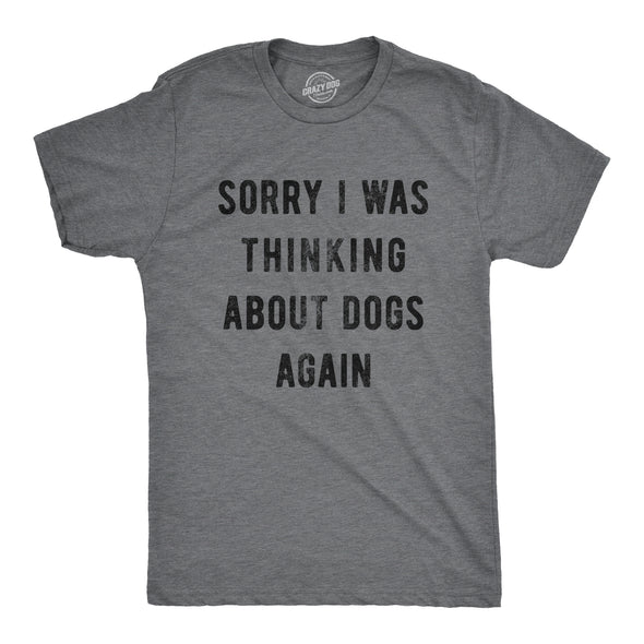 Sorry I Was Thinking About Dogs Again Men's Tshirt