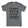 I Sprinkle Fuck In Every Sentence Men's Tshirt