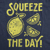 Mens Squeeze The Day Tshirt Funny Lemons Citrus Motivational Graphic Tee