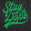 Mens Stay Dope T shirt Funny Pot Head Marijuana T-Shirt Hilarious 420 Tee