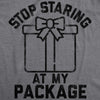 Mens Stop Staring At My Package Tshirt Funny Christmas Party Innuendo Graphic Tee