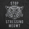 Mens Stop Stressing Meowt Tshirt Funny Crazy Cat Lover Animal Pet Graphic Novelty Tee