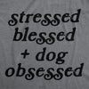 Womens Stressed Blessed And Dog Obsessed Tshirt Funny Pet Puppy Lover Graphic Tee