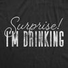 Womens Surprise I'm Drinking Tshirt Funny Beer Party Graphic Novelty Shirt