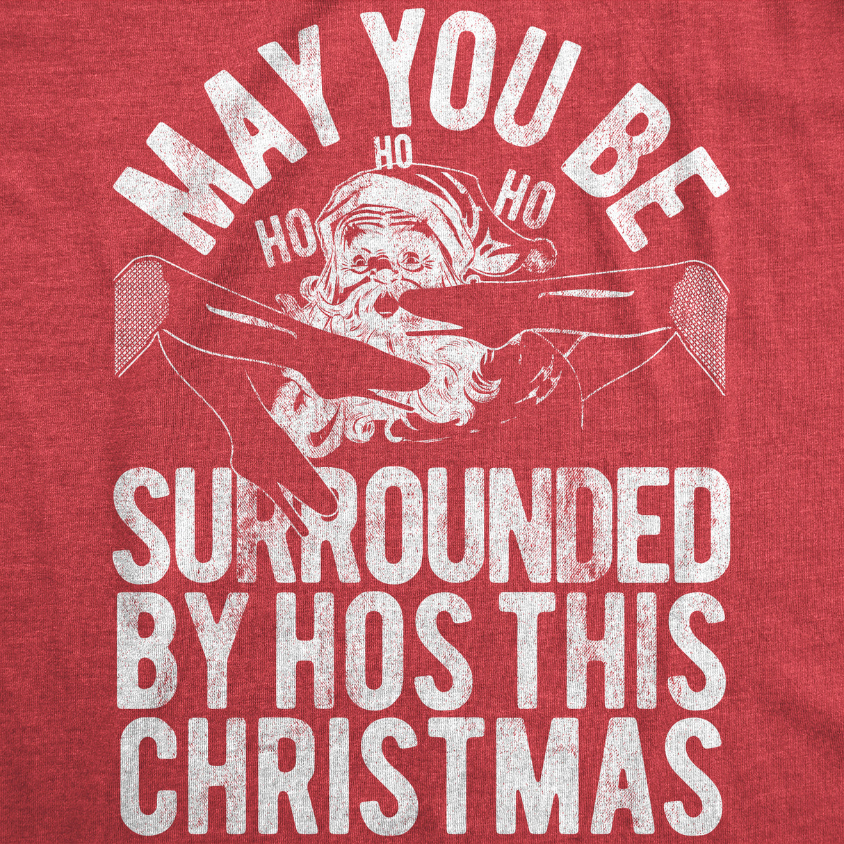 Mens May You Be Surrounded By Hos This Christmas Tshirt Funny Santa Gardening Graphic Tee