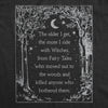 Womens The Older I Get The More I Side With Witches Tshirt Funny Fairy Tale Halloween Tee