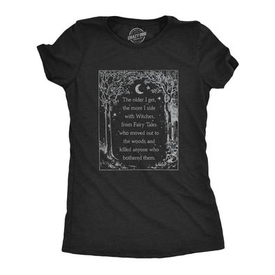 Womens The Older I Get The More I Side With Witches Tshirt Funny Fairy Tale Halloween Tee