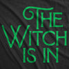 Womens The Witch Is In Tshirt Funny Halloween Party Graphic Novelty Tee