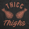 Womens Thicc Thighs Tshirt Funny Thanksgiving Dinner Turkey Legs Graphic Novelty Tee