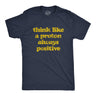 Mens Think Like A Proton Always Positive Tshirt Funny Atom Nerdy Science Teacher Graphic Tee