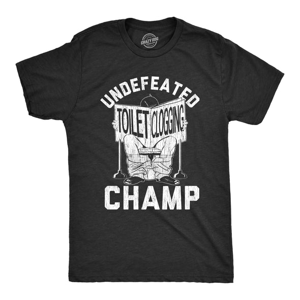 Mens Undefeated Toilet Clogging Champ Tshirt Funny Dump Graphic Novelty Tee