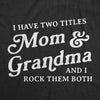 Womens I Have Two Titles Mom And Grandma And I Rock Them Both Tshirt Funny Mothers Day Graphic Tee