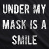 Under My Mask Is A Smile Face Mask Funny Happiness Positive Graphic Nose And Mouth Covering