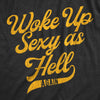 Womens Woke Up Sexy As Hell Again Tshirt Funny Attractive Hot Graphic Novelty Tee