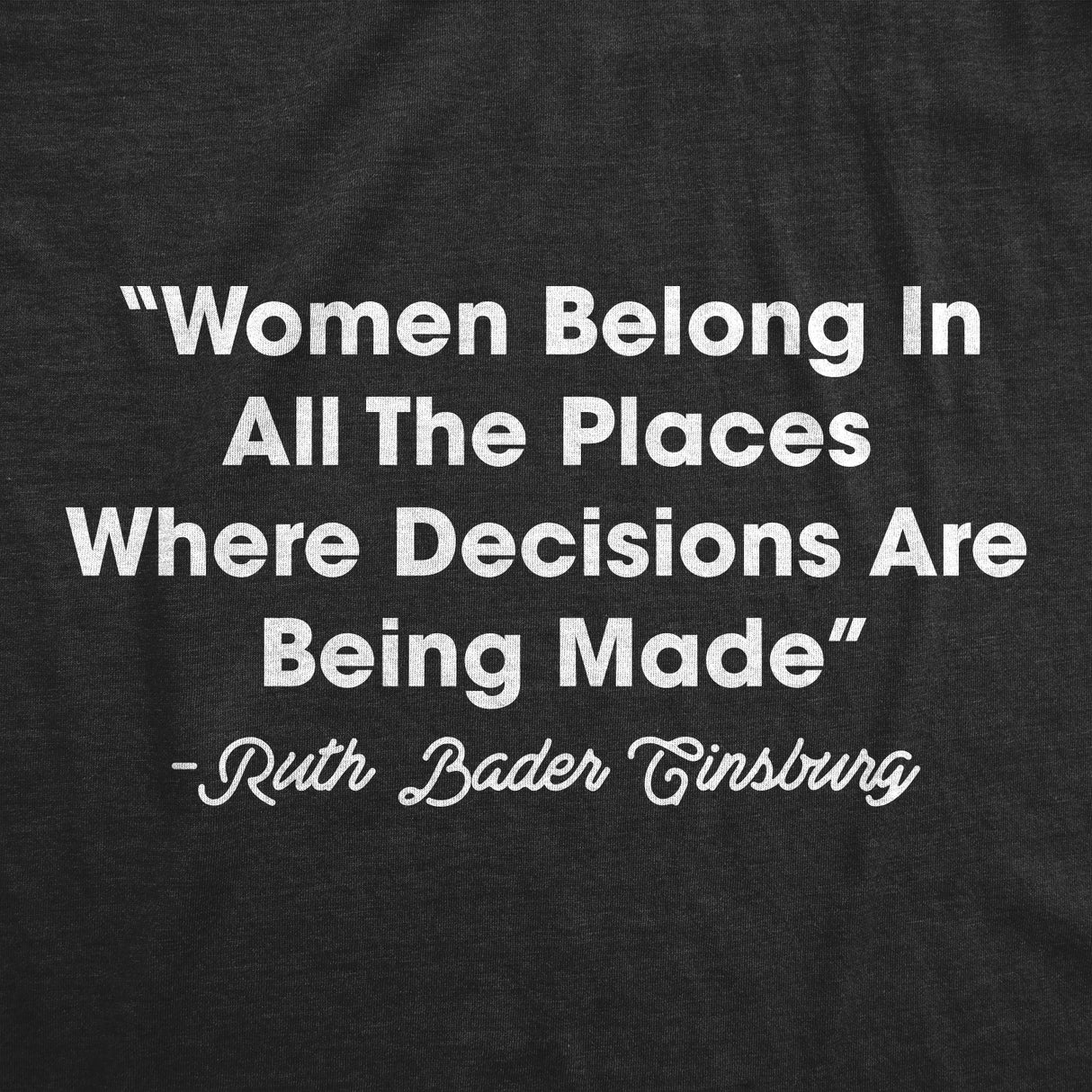 Womens Women Belong In All The Places Where Decisions Are Made Tshirt RBG Ruth Bader Ginsburg Quote