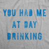 Womens You Had Me At Day Drinking Tshirt Funny Beer Wine Drunk Party Graphic Tee