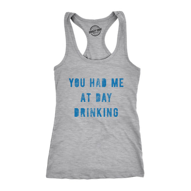 Womens Fitness Tank You Had Me At Day Drinking Tanktop Funny Beer Wine Drunk Party Shirt