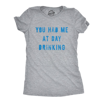 Womens You Had Me At Day Drinking Tshirt Funny Beer Wine Drunk Party Graphic Tee