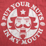 Womens Put Your Nuts In My Mouth Tshirt Funny Christmas Nutcracker Holiday Graphic Tee
