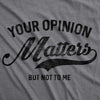 Womens Your Opinion Matters But Not To Me Tshirt Funny Sarcastic Novelty Tee