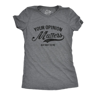 Womens Your Opinion Matters But Not To Me Tshirt Funny Sarcastic Novelty Tee