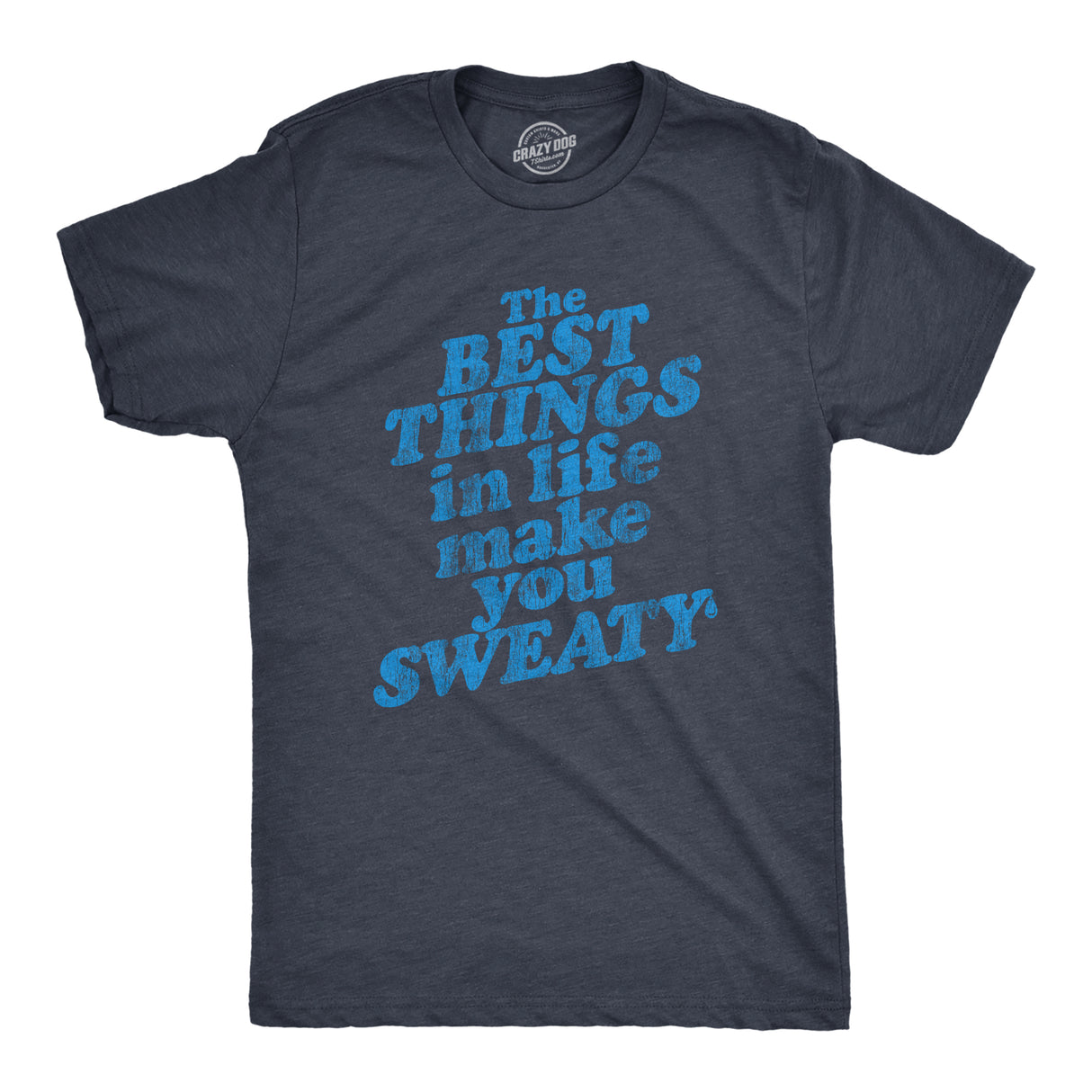 Mens The Best Things In Life Make You Sweaty Tshirt Funny Fitness Workout Graphic Tee