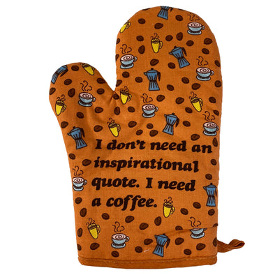 I Don't Need An Inspirational Quote I Need Coffee Oven Mitt Funny Morning Coffee Lover Kitchen Glove