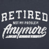Womens  Retired Not My Problem Anymore Tshirt Funny Retirement Graphic Tee