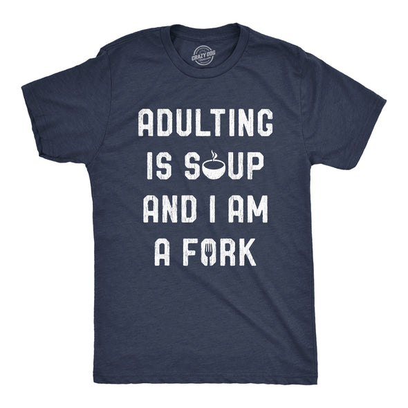 Mens Adulting Is Soup And I Am A Fork Tshirt Funny Sarcastic Saying Graphic Tee