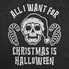 Womens All I Want For Christmas Is Halloween Tshirt Funny Candycane Skeleton Tee