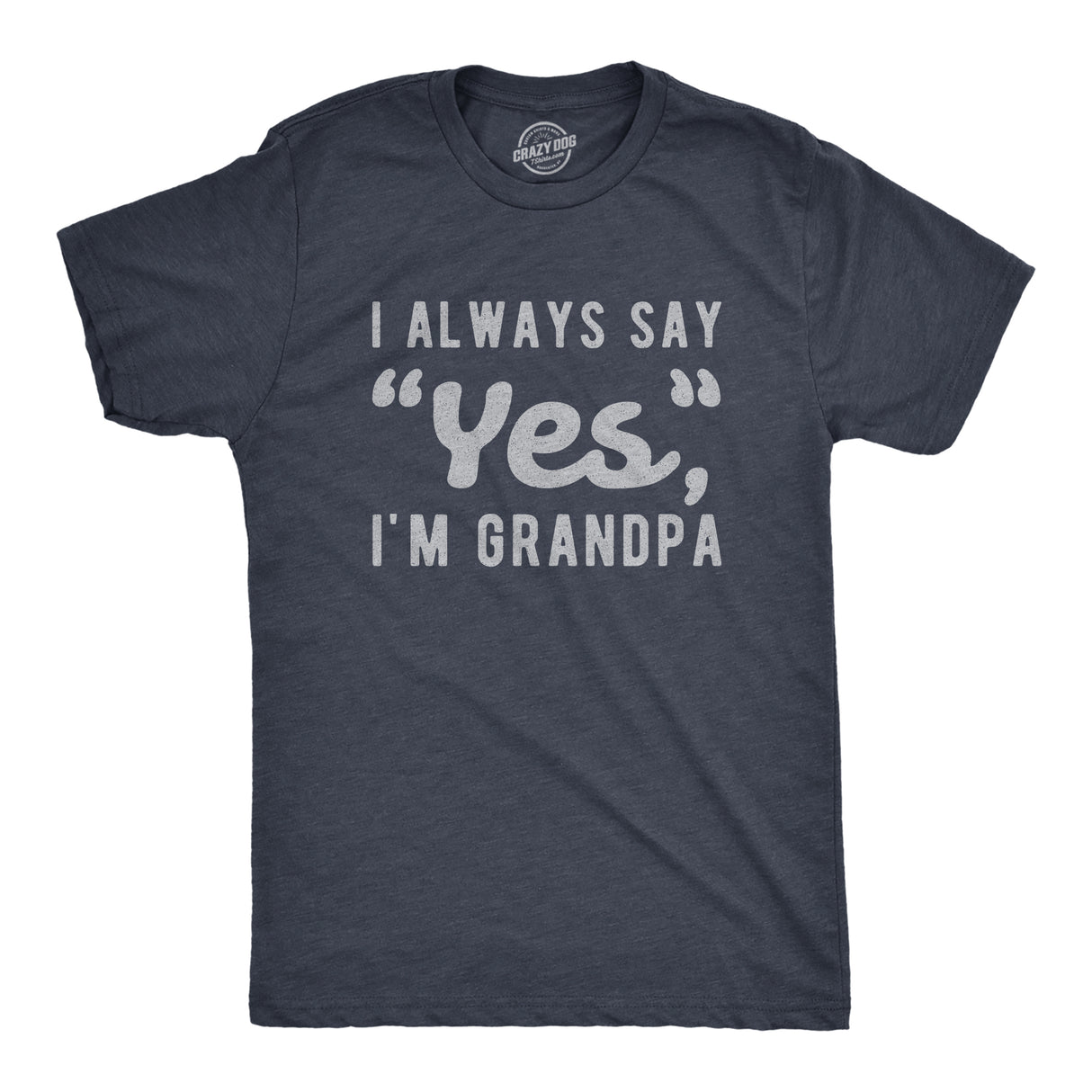 Mens I Always Say Yes I'm Grandpa Tshirt Cute Mothers Day Papa Grandparents Graphic Tee